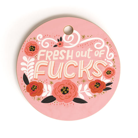 CynthiaF Fresh Out of Fucks Cutting Board Round