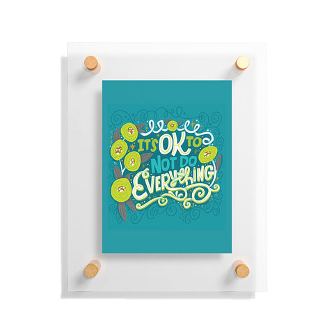 CynthiaF Its OK to Not Do Everything Floating Acrylic Print