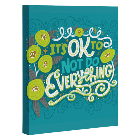 CynthiaF Its OK to Not Do Everything Art Canvas