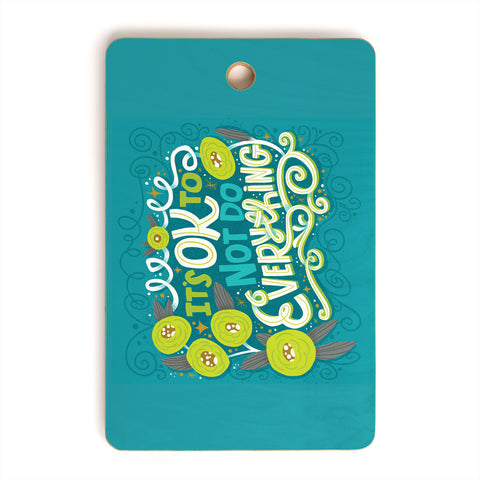 CynthiaF Its OK to Not Do Everything Cutting Board Rectangle