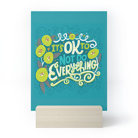 CynthiaF Its OK to Not Do Everything Mini Art Print
