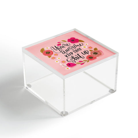 CynthiaF Pretty Sweary Youre Awesome Ke Acrylic Box
