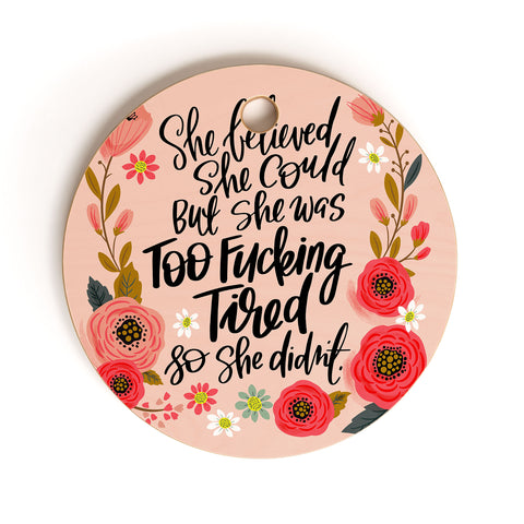 CynthiaF She Was Too Fucking Tired Cutting Board Round