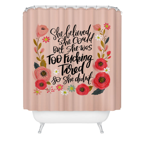 CynthiaF She Was Too Fucking Tired Shower Curtain