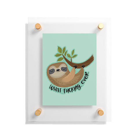 CynthiaF Sloth says Whatfuckingever Floating Acrylic Print