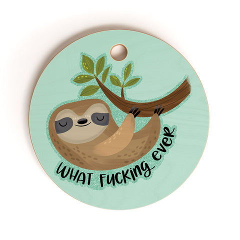 CynthiaF Sloth says Whatfuckingever Cutting Board Round