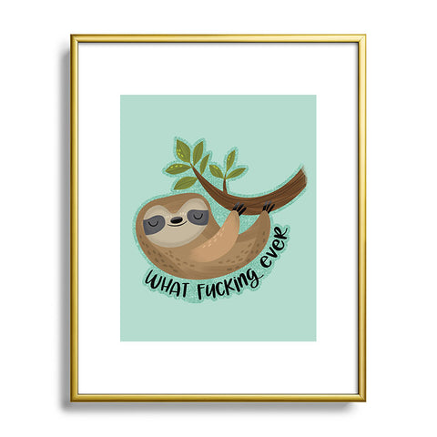 CynthiaF Sloth says Whatfuckingever Metal Framed Art Print