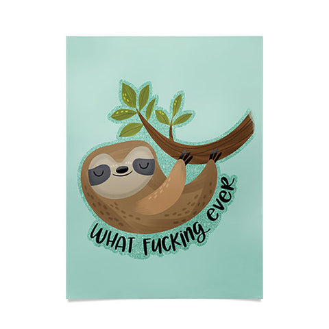 CynthiaF Sloth says Whatfuckingever Poster