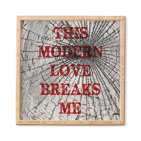 DarkIslandCity This Modern Love Breaks Me Framed Wall Art
