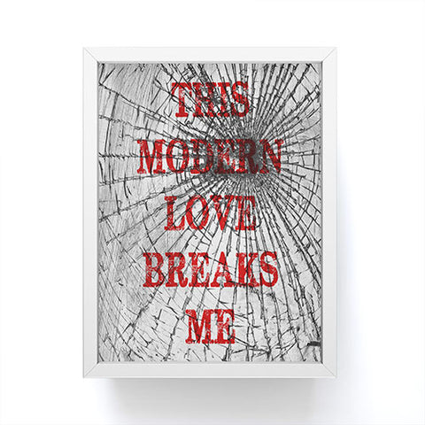 DarkIslandCity This Modern Love Breaks Me Framed Mini Art Print