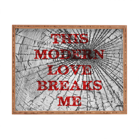 DarkIslandCity This Modern Love Breaks Me Rectangular Tray
