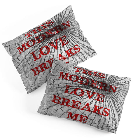 DarkIslandCity This Modern Love Breaks Me Pillow Shams