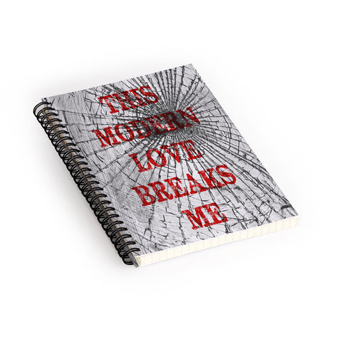 DarkIslandCity This Modern Love Breaks Me Spiral Notebook