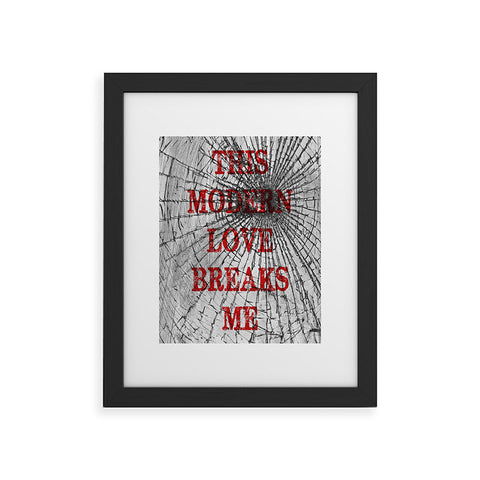 DarkIslandCity This Modern Love Breaks Me Framed Art Print