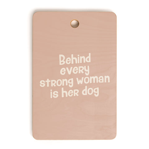 DirtyAngelFace Behind Every Strong Woman is Her Dog Cutting Board Rectangle
