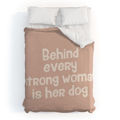 DirtyAngelFace Behind Every Strong Woman is Her Dog Duvet Cover