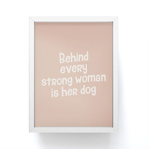 DirtyAngelFace Behind Every Strong Woman is Her Dog Framed Mini Art Print