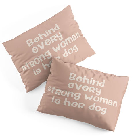 DirtyAngelFace Behind Every Strong Woman is Her Dog Pillow Shams