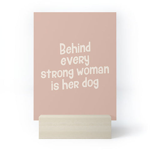 DirtyAngelFace Behind Every Strong Woman is Her Dog Mini Art Print