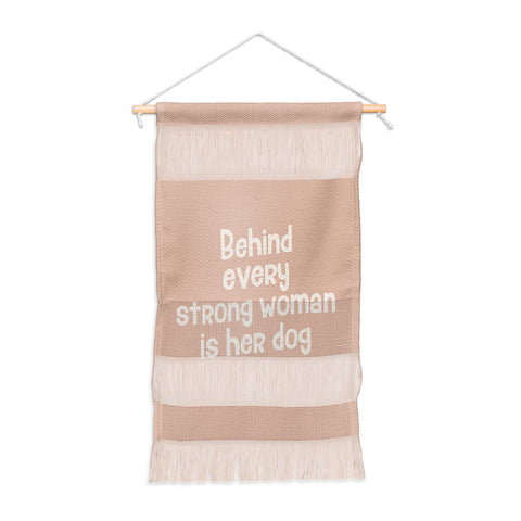DirtyAngelFace Behind Every Strong Woman is Her Dog Wall Hanging Portrait