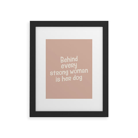 DirtyAngelFace Behind Every Strong Woman is Her Dog Framed Art Print