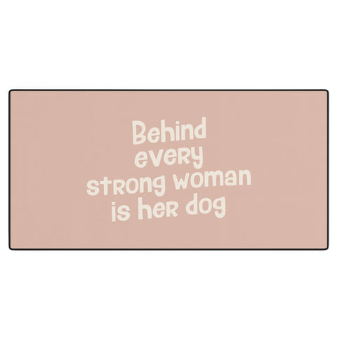 DirtyAngelFace Behind Every Strong Woman is Her Dog Desk Mat