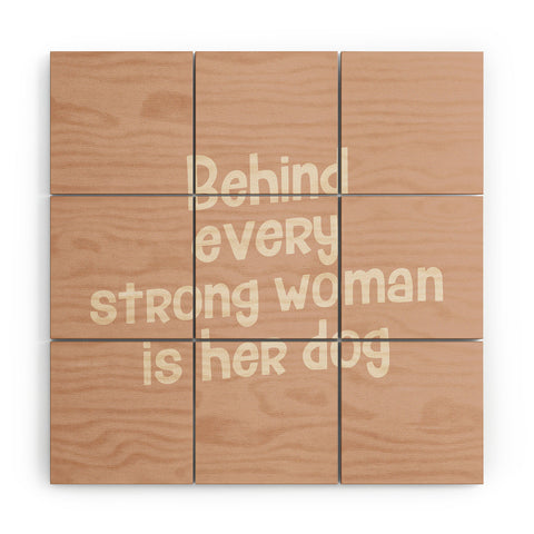 DirtyAngelFace Behind Every Strong Woman is Her Dog Wood Wall Mural