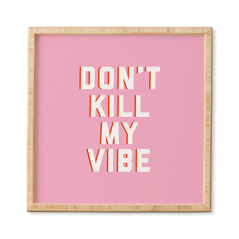 DirtyAngelFace Dont Kill My Vibe Framed Wall Art