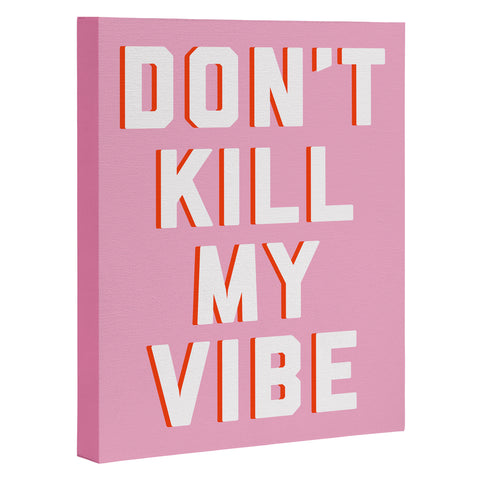 DirtyAngelFace Dont Kill My Vibe Art Canvas