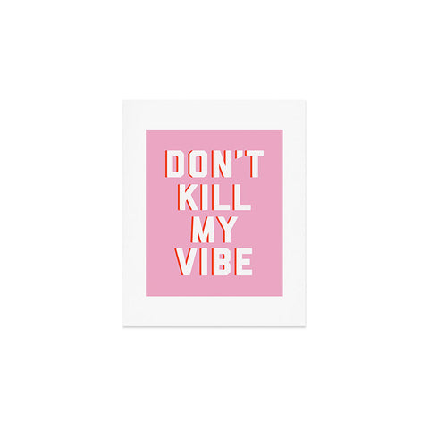 DirtyAngelFace Dont Kill My Vibe Art Print