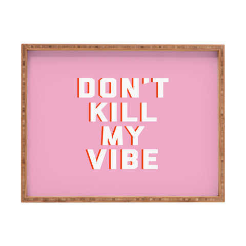 DirtyAngelFace Dont Kill My Vibe Rectangular Tray