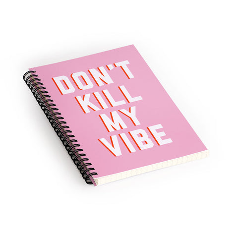 DirtyAngelFace Dont Kill My Vibe Spiral Notebook