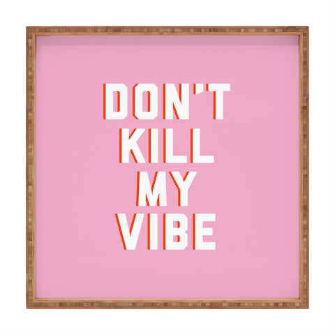 DirtyAngelFace Dont Kill My Vibe Square Tray