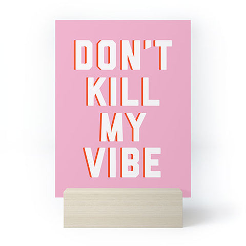 DirtyAngelFace Dont Kill My Vibe Mini Art Print