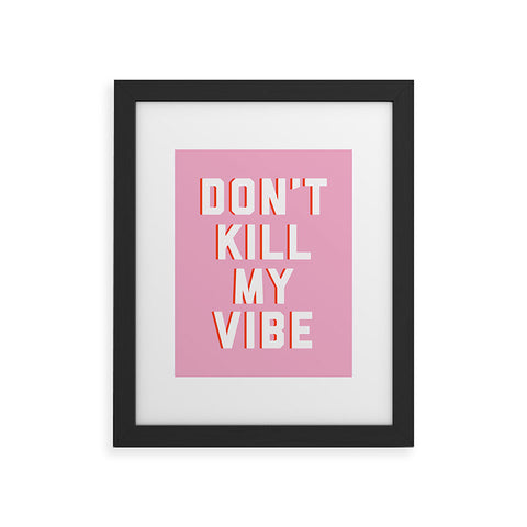 DirtyAngelFace Dont Kill My Vibe Framed Art Print