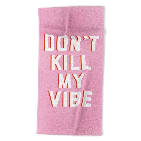 DirtyAngelFace Dont Kill My Vibe Beach Towel