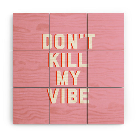 DirtyAngelFace Dont Kill My Vibe Wood Wall Mural