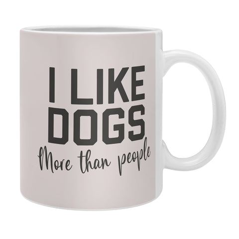 DirtyAngelFace I Like Dogs More Than People Coffee Mug
