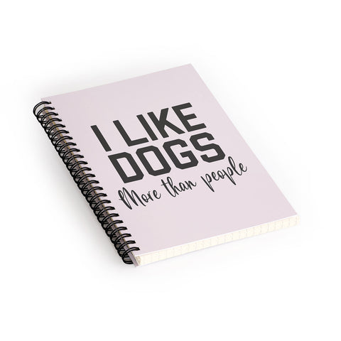 DirtyAngelFace I Like Dogs More Than People Spiral Notebook