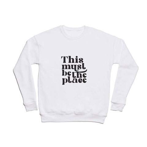 DirtyAngelFace This Must Be The Place I Crewneck Sweatshirt