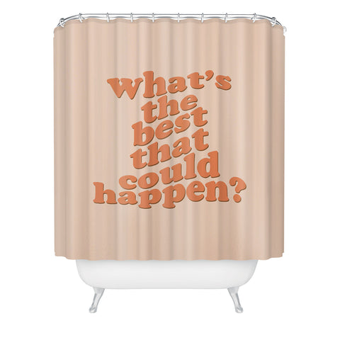 DirtyAngelFace Whats The Best That Could Happen Shower Curtain