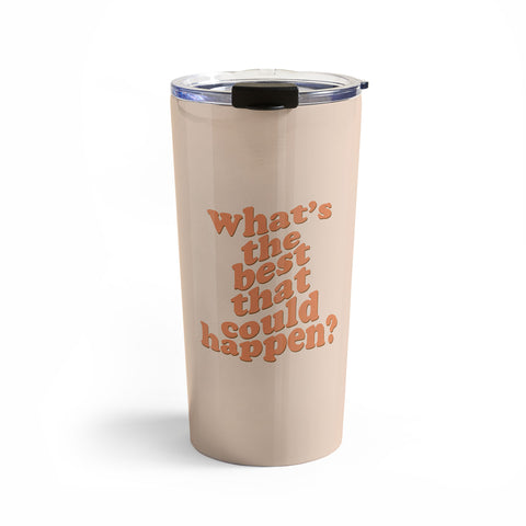 DirtyAngelFace Whats The Best That Could Happen Travel Mug
