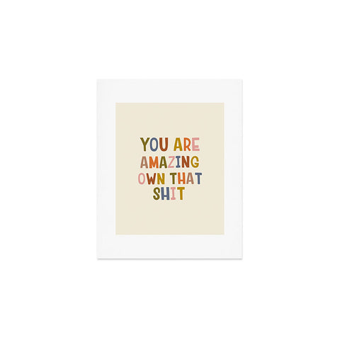 DirtyAngelFace You Are Amazing Own That Shit Art Print
