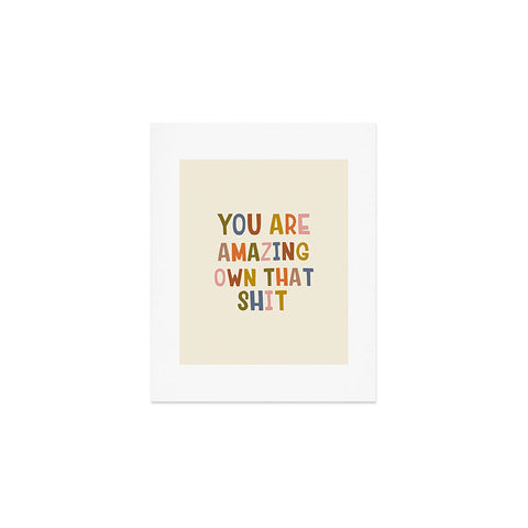 DirtyAngelFace You Are Amazing Own That Shit Art Print
