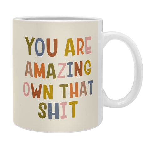 DirtyAngelFace You Are Amazing Own That Shit Coffee Mug