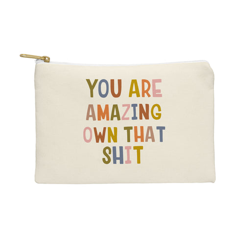DirtyAngelFace You Are Amazing Own That Shit Pouch