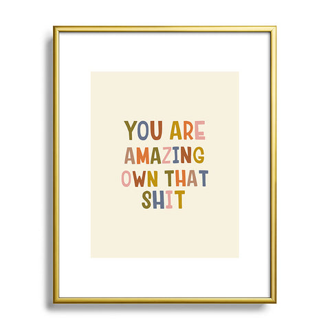 DirtyAngelFace You Are Amazing Own That Shit Metal Framed Art Print