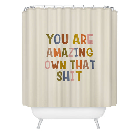 DirtyAngelFace You Are Amazing Own That Shit Shower Curtain