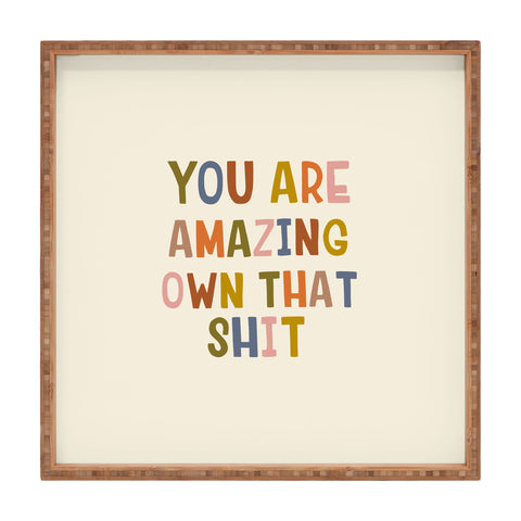 DirtyAngelFace You Are Amazing Own That Shit Square Tray