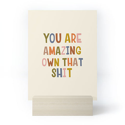 DirtyAngelFace You Are Amazing Own That Shit Mini Art Print